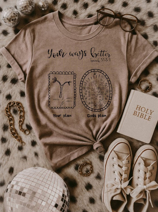 Your ways better tee