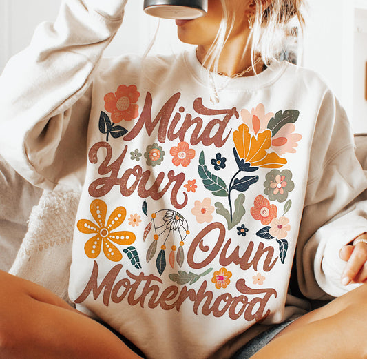 Mind your own motherhood ADULT TEE OR PULLOVER