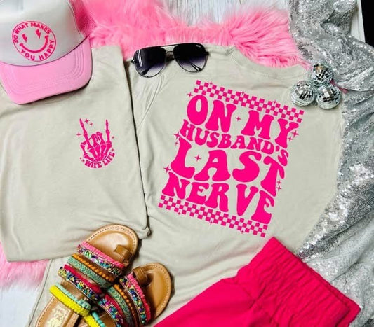 Husbands last nerve Tee or Pullover