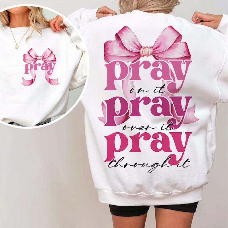 Pray: on it over it through it ADULT TEE OR PULLOVER