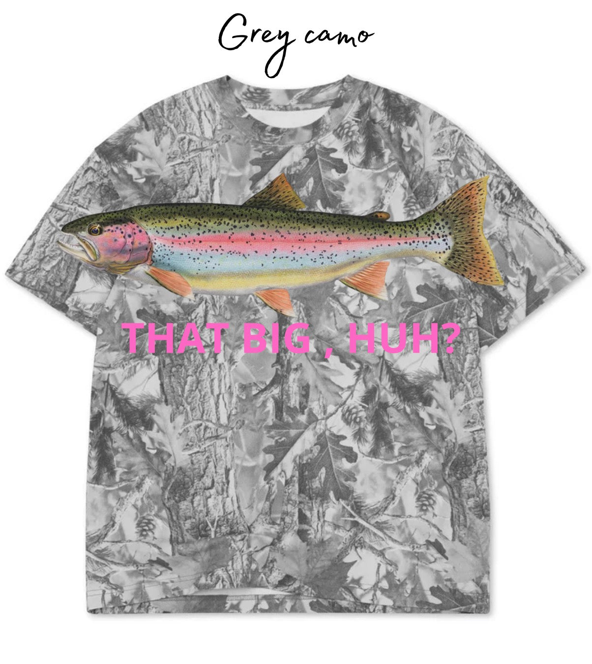 That Big, Huh? Trout - Camo Oversized tee