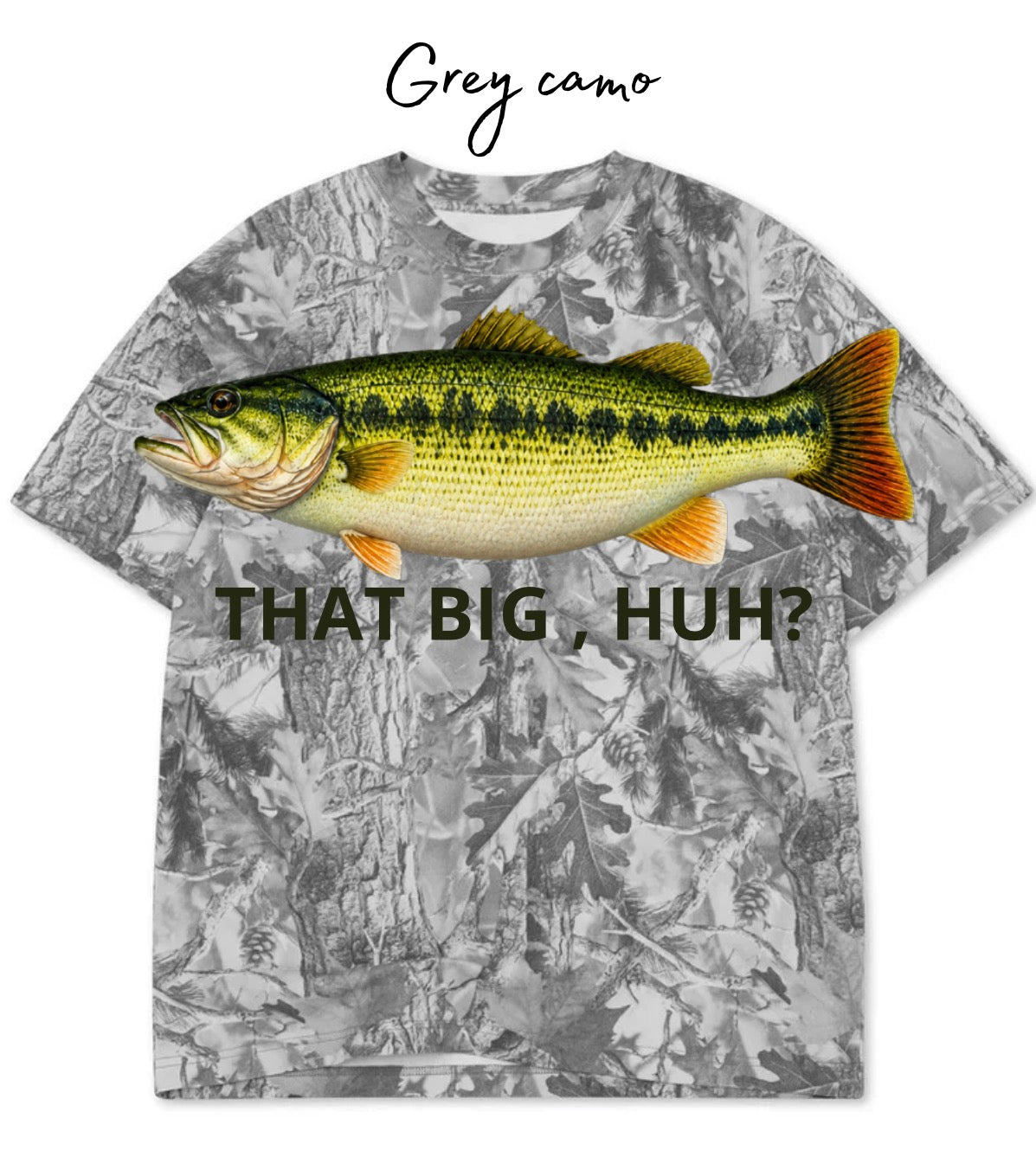 That Big, Huh? Bass - Camo Oversized tee
