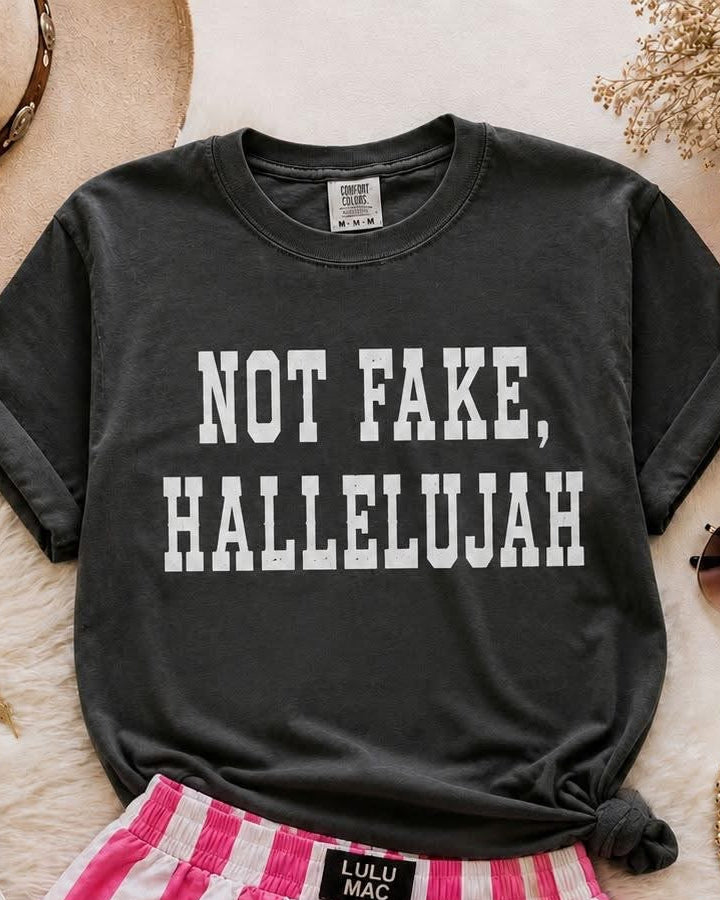 Not Fake, Hallelujah Comfort Colors Tee