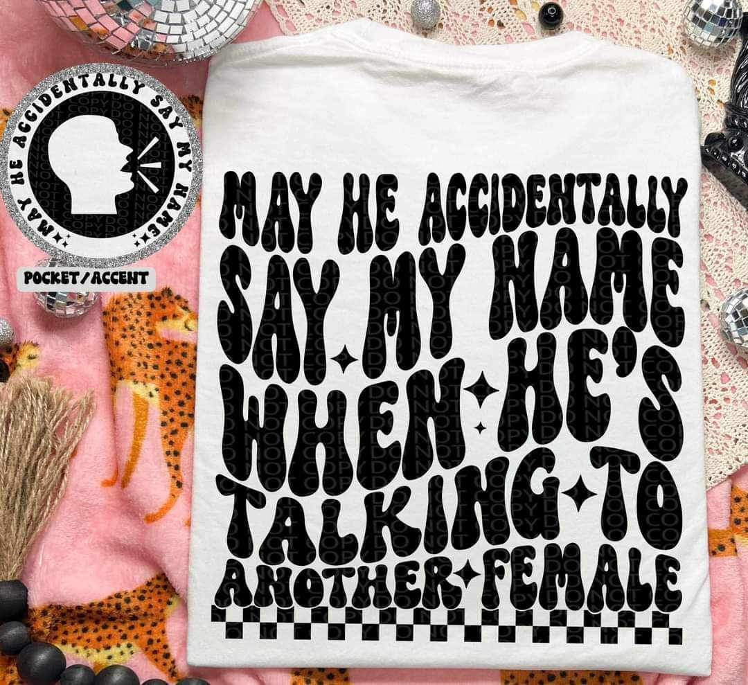 Snarky Accidentally Say My Name ADULT TEE OR PULLOVER