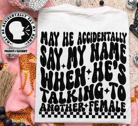 Snarky Accidentally Say My Name ADULT TEE OR PULLOVER