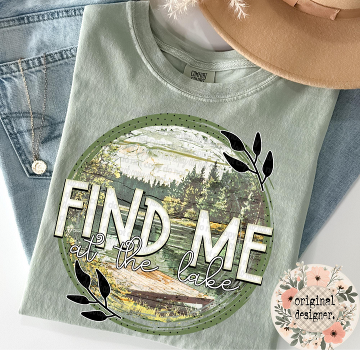 Find me at the lake ADULT TEE OR PULLOVER