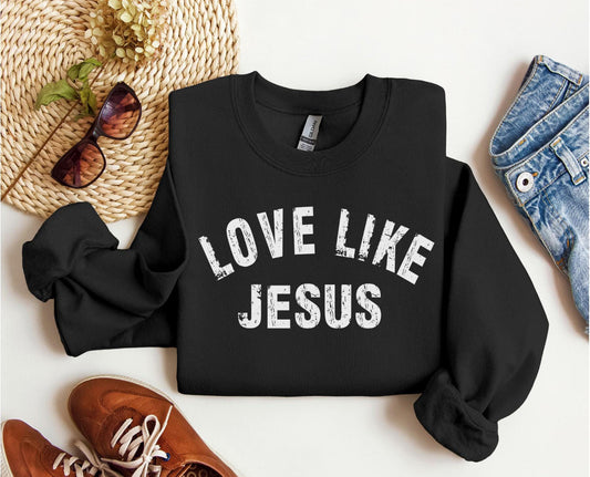 T Shirt Tuesday LOVE LIKE JESUS Tee or Pullover