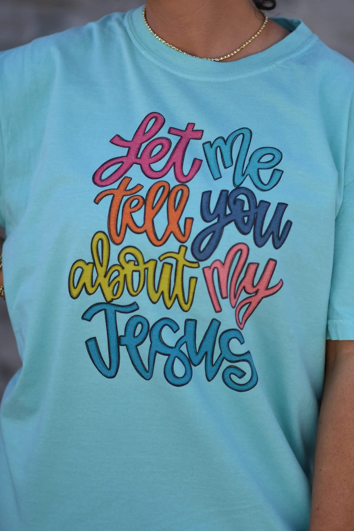 Let me tell you about my Jesus ADULT TEE OR PULLOVER