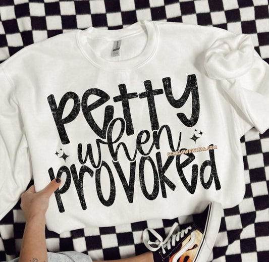 Petty when provoked ADULT TEE OR PULLOVER