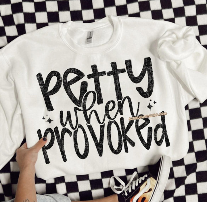 Petty when provoked ADULT TEE OR PULLOVER