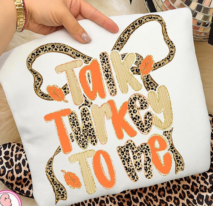 Talk Turkey to me ADULT & YOUTH TEE OR PULLOVER