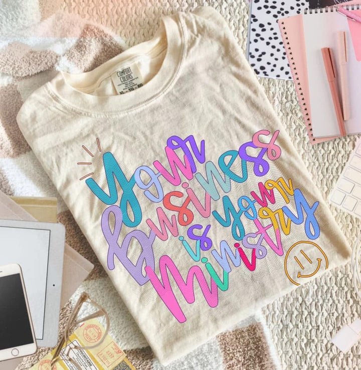 Your buisness is your ministry ADULT TEE OR PULLOVER