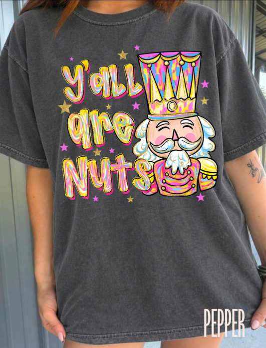 Yall are nuts Nutcracker Comfort Colors Tee