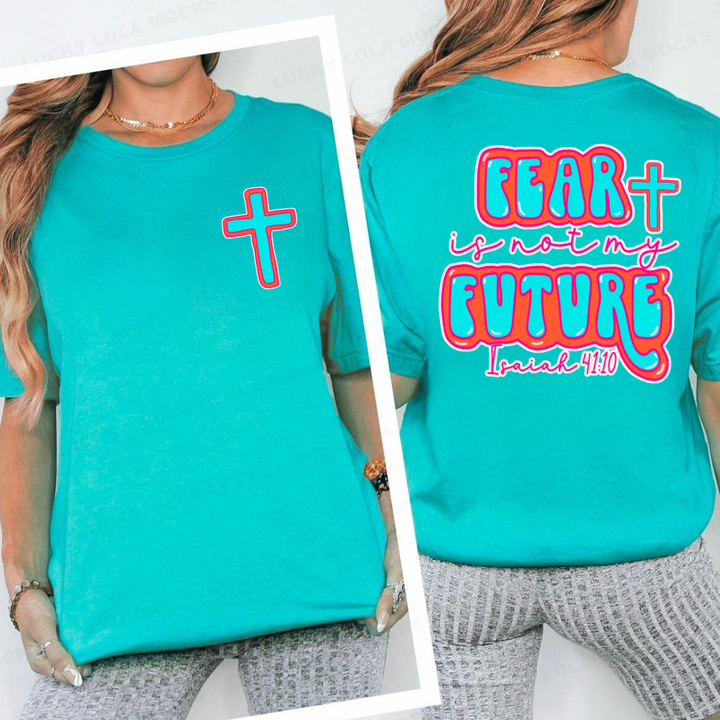 Fear is not my future Comfort Color Tee