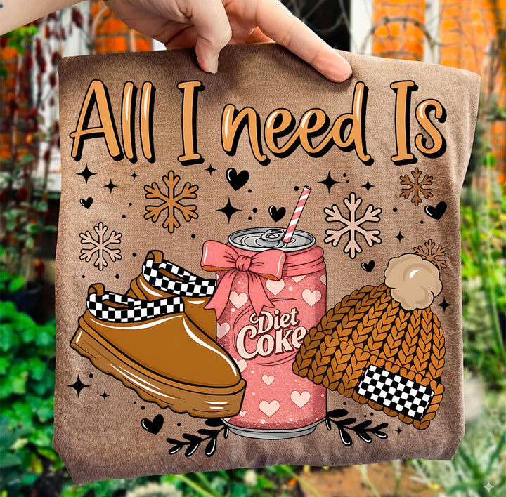 All I need - Diet Coke  ADULT & YOUTH TEE OR PULLOVER
