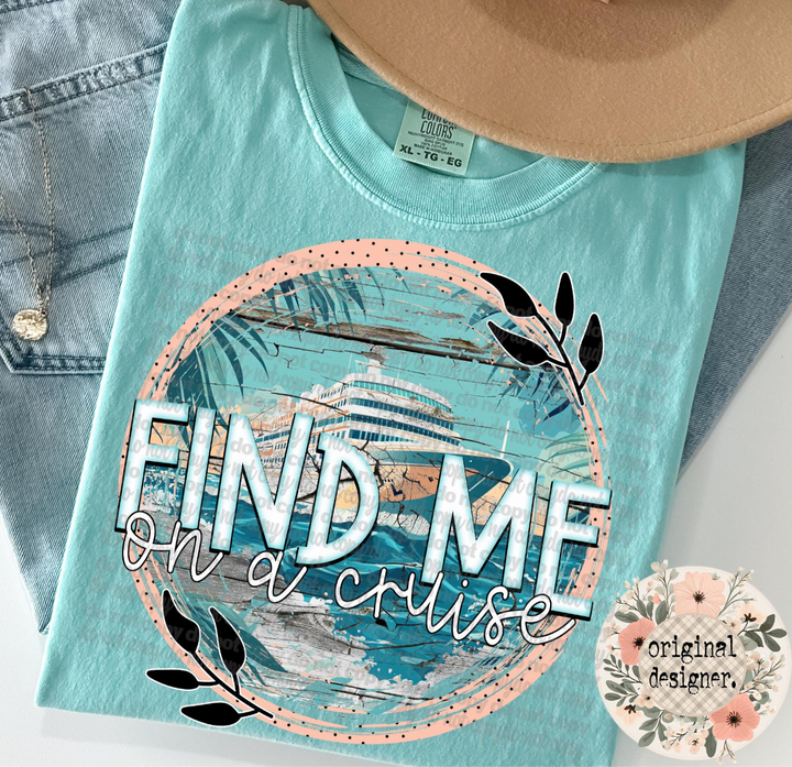 Find me on a cruise ADULT TEE OR PULLOVER