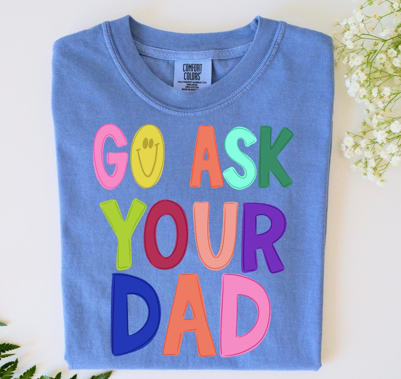 Go Ask Your Dad Comfort Colors Tee