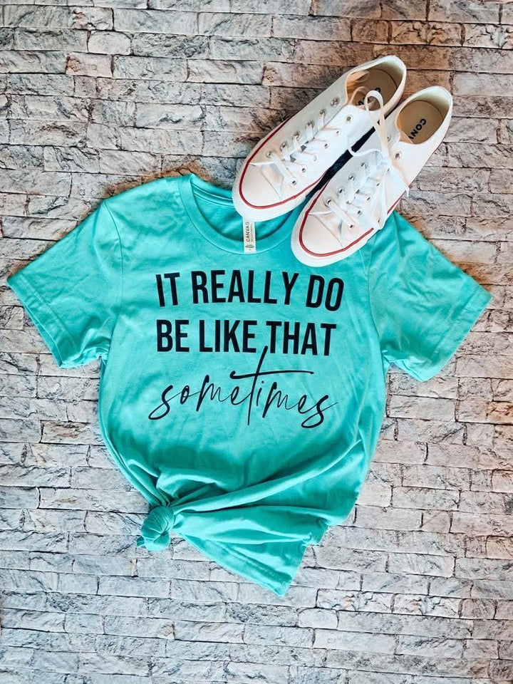 It really do be like that ADULT TEE OR PULLOVER