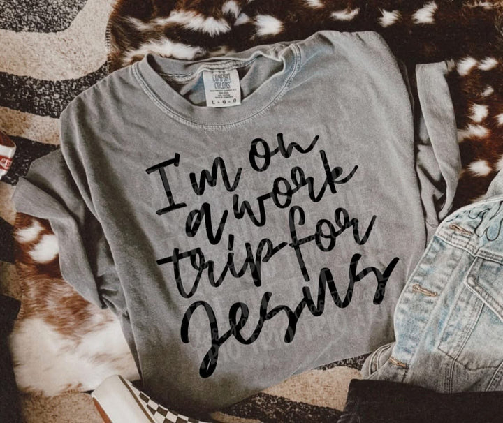 Work Trip for  Jesus Comfort Color Tee