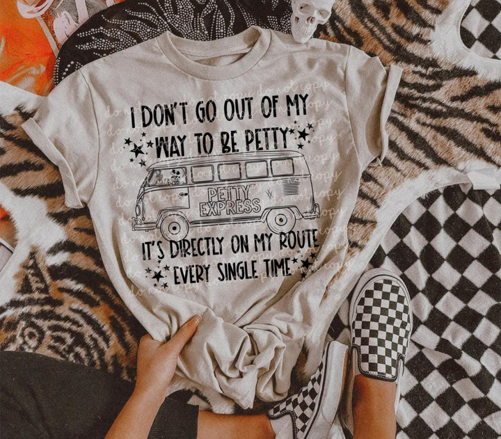 I don’t go out of my way to be petty Comfort Color Tee