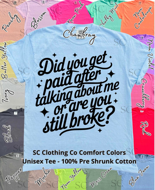 Are you still broke? Comfort Colors Tee