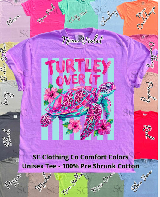 Turtley Over It Comfort Colors Tee