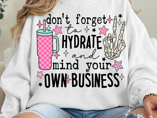 Dont forget to hydrate ADULT TEE OR PULLOVER