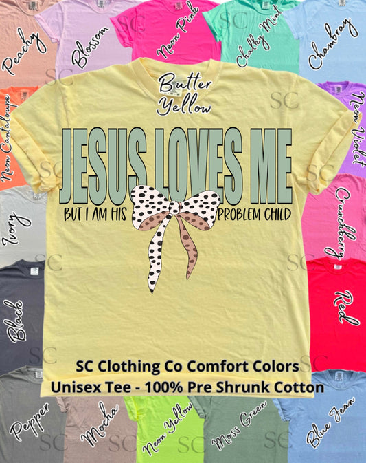 Tee Jesus Loves me but I’m his problem child