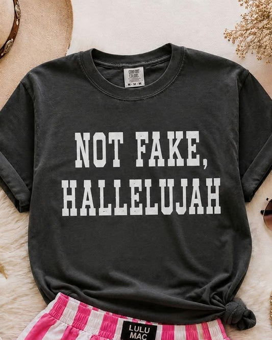 Not Fake, Hallelujah Comfort Colors Tee