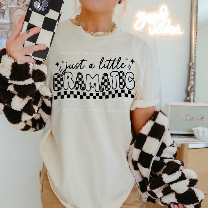 Just a little dramatic ADULT TEE OR PULLOVER