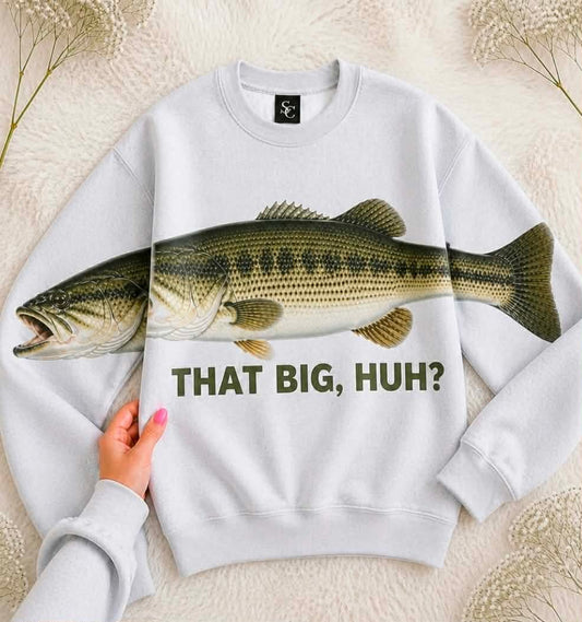 That Big, Huh Bass Pullover {DTF PRINTED}
